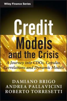 Paperback Credit Models and the Crisis: A Journey Into CDOs, Copulas, Correlations and Dynamic Models Book