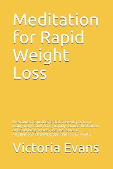 Paperback Meditation for Rapid Weight Loss: Overcome the problems that prevent you from losing weight and living happily. Guided Meditation to Rapid Weight Loss Book