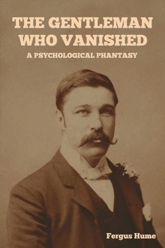 The Gentleman Who Vanished: A Psychological Phantasy