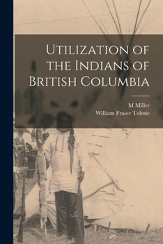 Paperback Utilization of the Indians of British Columbia Book