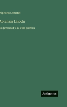 Hardcover Abraham Lincoln: Su juventud y su vida política [Spanish] Book
