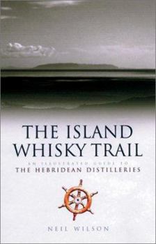 Paperback Island Whisky Trail: Scotland's Hebridean and West Coast Malt Whisky Distilleries Book
