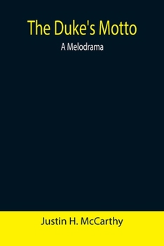 Paperback The Duke's Motto: A Melodrama Book