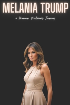 Melania Trump: a Memoir Melania's Journey