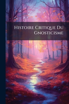 Paperback Histoire Critique Du Gnosticisme Book