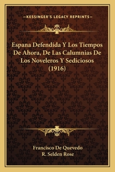 Paperback Espana Defendida Y Los Tiempos De Ahora, De Las Calumnias De Los Noveleros Y Sediciosos (1916) [Spanish] Book