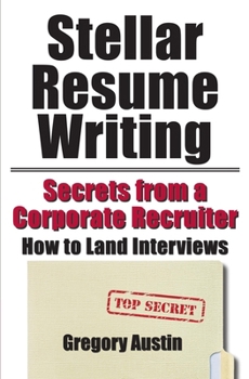 Paperback Stellar Resume Writing: Secrets from a Corporate Recruiter: How to Land Interviews Book