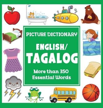 English Tagalog Picture Dictionary : More Than 350 Essential Words