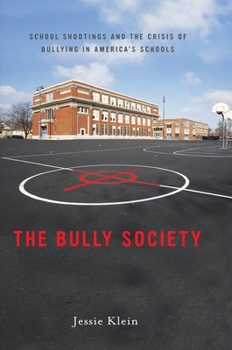 Hardcover The Bully Society: School Shootings and the Crisis of Bullying in America's Schools Book