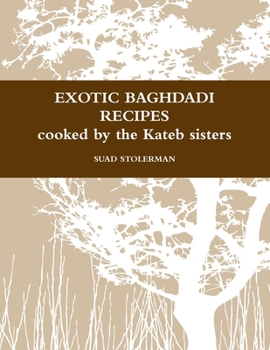 Paperback Exotic Baghdadi Recipes Loved and Cooked by the Kateb Sisters Book