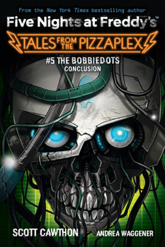 Paperback The Bobbiedots Conclusion: An Afk Book (Five Nights at Freddy's: Tales from the Pizzaplex #5) Book