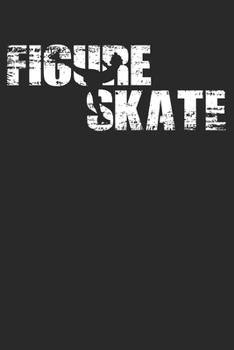 Figure Skate: 6 x 9 Lined Ruled Notebook - Distressed Look Figure Skating Journal Gift For Figure Skaters (108 Pages)