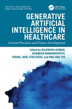 Hardcover Generative Artificial Intelligence in Healthcare: Current Practices and Future Development Book
