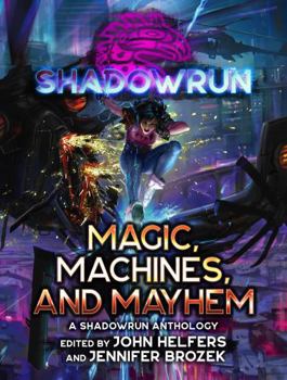 Paperback Shadowrun: Magic, Machines, and Mayhem: (A Shadowrun Anthology) Book