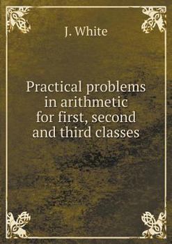 Paperback Practical problems in arithmetic for first, second and third classes Book
