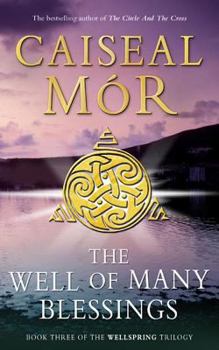 The Well of Many Blessings (Wellspring Trilogy, #3) - Book #3 of the Wellspring Trilogy