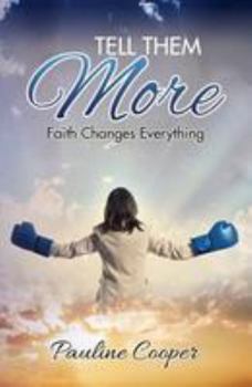 Paperback Tell Them More: Faith Changes Everything Book