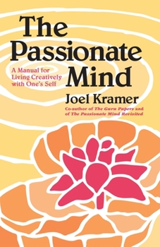 Paperback The Passionate Mind: A Manual for Living Creatively with One's Self Book