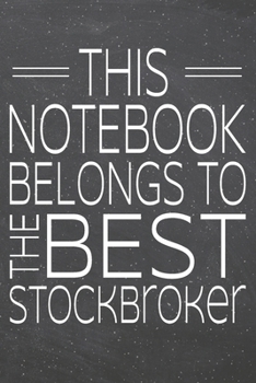 This Notebook Belongs To The Best Stockbroker: Stockbroker Dot Grid Notebook, Planner or Journal | 110 Dotted Pages | Office Equipment, Supplies | Funny Stockbroker Gift Idea for Christmas or Birthday