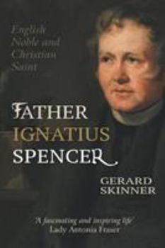 Paperback Father Ignatius Spencer: English Noble and Christian Saint Book