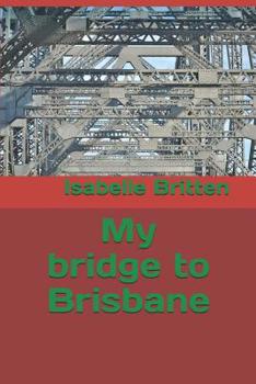 Paperback My bridge to Brisbane Book