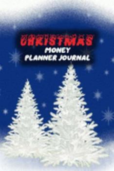 Christmas Money Planner Journal: 52 Weeks or 365 Days Budget Management Organizer Notebook  To Debt Out or Passive Income | White Christmas Trees Print