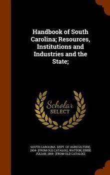 Hardcover Handbook of South Carolina; Resources, Institutions and Industries and the State; Book