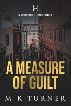 A Measure of Guilt: A Meredith & Hodge Novel - Book #10 of the Meredith & Hodge