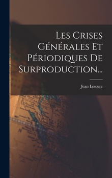 Hardcover Les Crises Générales Et Périodiques De Surproduction... [French] Book