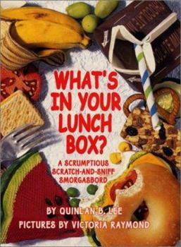 Hardcover What's in Your Lunch Box?: A Scrumptious Scratch-And-Sniff Smorgasbord Book