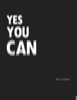 Paperback Yes you can: Motivational Notebook Journal For gift or Writing, Lined Composition Notebook For 110 Pages (8.5x11) inchs ... quote l Book