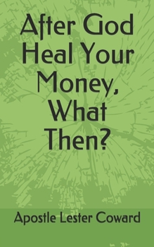 Paperback After God Heal Your Money-What Then? Book