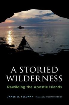 Hardcover A Storied Wilderness: Rewilding the Apostle Islands Book