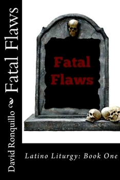 Paperback Fatal Flaws: Latino Liturgy: Book One Book