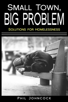 Paperback small town, BIG PROBLEM: Solutions for Homelessness Book