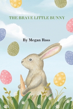 The Brave Little Bunny (Animals and Wildlife Stories)