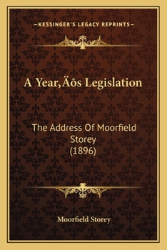 A Year's Legislation: The Address Of Moorfield Storey