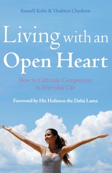 Paperback Living with an Open Heart: How to Cultivate Compassion in Everyday Life Book