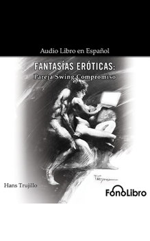 Fantas?as Er?ticas: Pareja Swing Compromiso