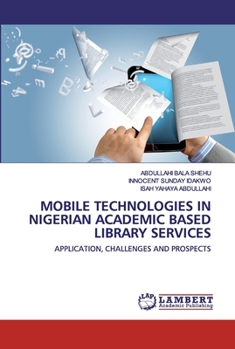 Paperback Mobile Technologies in Nigerian Academic Based Library Services Book