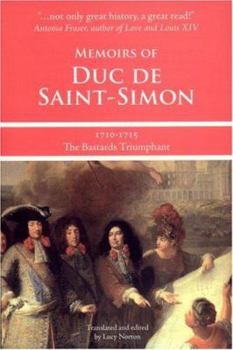 Paperback Memoirs of Duc de Saint-Simon, 1710-1715: The Bastards Triumphant Book