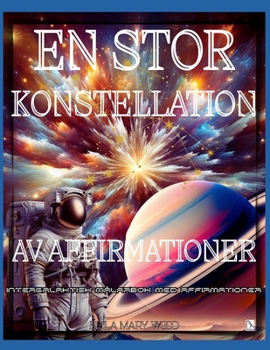 En Stor Konstellation av Affirmationer Intergalaktisk målarbok med affirmationer: affirmationer dagligen (Swedish Edition)