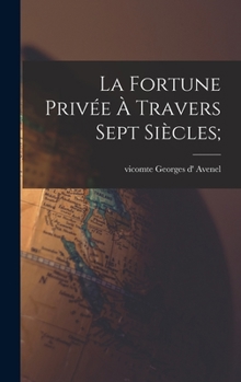 Hardcover La fortune privée à travers sept siècles; [French] Book