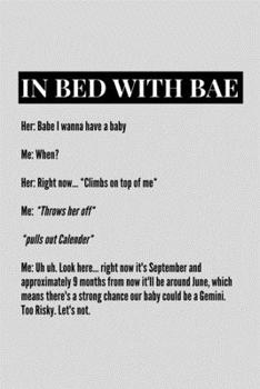 In Bed With Bae: Funny Grimoire Personal Book of Shadows Notebook Gift Idea For Wicca Wiccan Witchcraft Spells - 120 Pages (6" x 9") Hilarious Gag Present