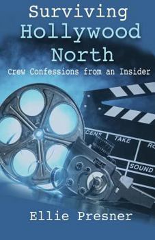 Paperback Surviving Hollywood North: Crew Confessions from an Insider Book