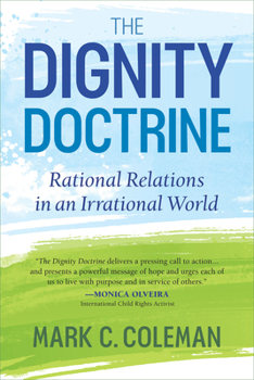 Paperback The Dignity Doctrine: Rational Relations in an Irrational World Book
