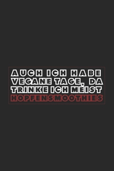Auch ich habe Vegane Tage, da trinke ich meist Hopfensmoothies: Auch ich habe Vegane Tage, da trinke ich meist Hopfensmoothies: Schulplaner  Jahr 2020 ... Geschenk (6 x 9 Zoll - 11 (German Edition)