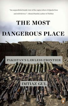Paperback The Most Dangerous Place: Pakistan's Lawless Frontier Book