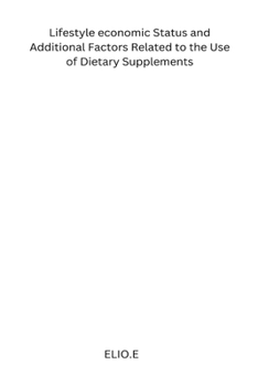 Paperback Lifestyle economic Status and Additional Factors Related to the Use of Dietary Supplements Book
