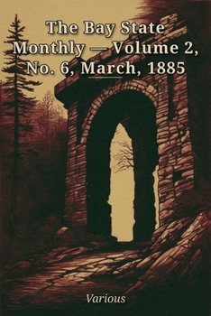 The Bay State Monthly - Volume 2, No. 6, March, 1885